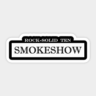 rock solid ten smokeshow smoke show Sticker